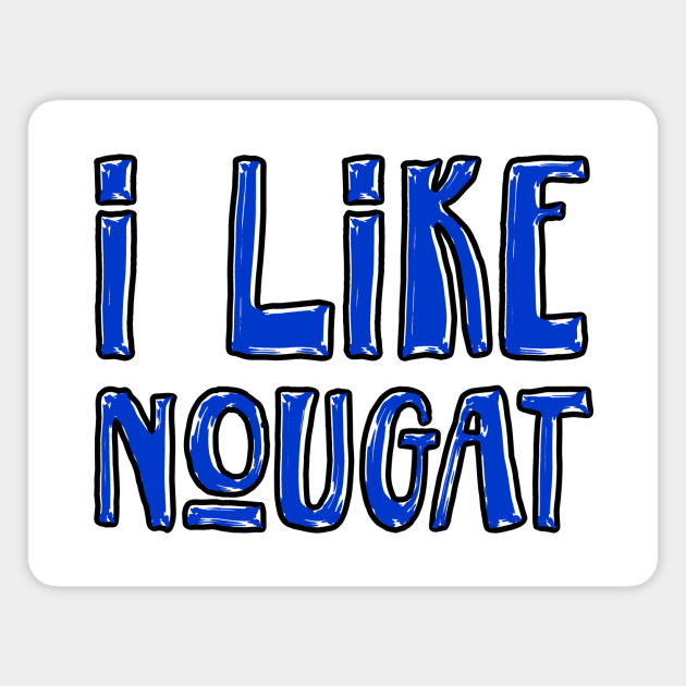 I like nougat (coloring) Magnet by Porcupine8